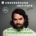 Underground Institute Picks - Mike Lindsay: Strange Wonders (07/08/2020)