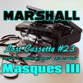 Marshall's Lost Cassette #23 w/ Masques lll