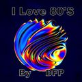 I LOVE 80'S  - ReGrooved  DFP  Back To The Decks Mix  05/2022