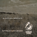 Vol 542 Sumthin Brown Africa Day Celebration Live Stream 25 May 2020