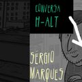 Conversa H-alt - Sérgio Marques