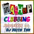 Mashup Clubbing (DJ Keith & kooleet15)