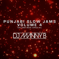 Punjabi Slow Jams Volume 4 Valentines Special - DJ Manny B