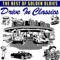 THE BEST OF GOLDEN OLDIES (DRIVE IN CLASSIC)
