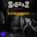 SHERAZ - BEYOND DARKNESS | EPISODE #24