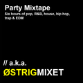 Party Mixtape (6 hours of pop, R&B, house, hip hop, trap & EDM) // a.k.a. ØSTRIGMIXET
