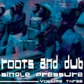 Roots & Dub Single Pressure Vol Three