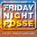 FRIDAY NIGHT POSSE Live 2017 - Mixed by HarryHard
