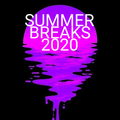 SUMMER BREAKS 2020