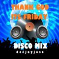 Thanks God It's Friday Disco Mix by deejayjose