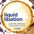 Liquid Libation - A Sunday Afternoon Relaxation | vol 84