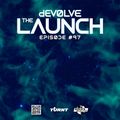 The Launch #97 w/ dEVOLVE