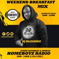 26TH WEEKEND BREAKFAST MIX - DJ BLESSING [ HOMEBOYZ RADIO 103.5FM ] EVERY SATURDAY 9AM - 10AM.
