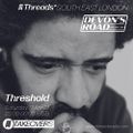 Devon’s Road Records TAKEOVER w/ Threshold - Threads*SOUTH EAST LONDON - 17-Apr-21