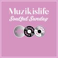 Muzikislife - Soulful Sunday Soul Cool Guest Mix