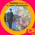 Opalesce with Max Hain on FCR 18.04.20