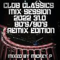 Club Classics Mix Session 2022 31.0 80's & 90's Remix Edition