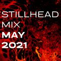 Stillhead Mix - May 2021