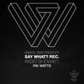 Say What? Recordings Radio Show 071 with Rik Watts