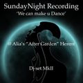 SundayNight Recording - We can make u Dance @ Alia's 'After Garden' Herent - MkII Dj set