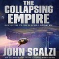 The Collapsing Empire - The Interdependency, Book 1 - John Scalzi