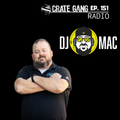 Crate Gang Radio Ep. 151: DJ Mac