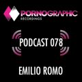 Pornographic Podcast 078 with Emilio Romo