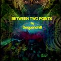 BETWEEN TWO POINTS (Secret Psychedelic Chillout Gathering - Summer 2019)