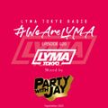LYMA Tokyo Radio Episode 020 with PARTYWITHJAY