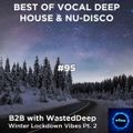 Best Of Vocal Deep House & Nu-Disco #95 - B2B with WastedDeep - Winter Lockdown Vibes II