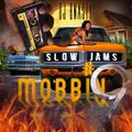Slow Jams Mobbin 9