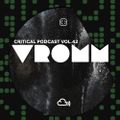 Critical Podcast Vol.42 - Hosted by Vromm
