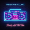 PARTY ALL THE TIME - 1980'S POP & SOUL MIX