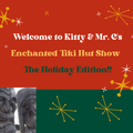 Kitty & Mr. C's Enchanted Tiki Hut Show - Christmas Tiki Bash