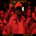 Seasonal Essentials: Hip Hop & R&B - 1995 Pt 1: Winter