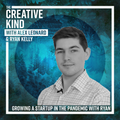 Growing a Start-up in the Pandemic with Ryan Kelly and Alex Leonard | The Creative Kind Show