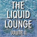The Liquid Lounge : Volume 11
