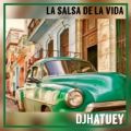 La Salsa de la Vida - by DJHatuey - 020720