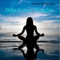 Deep In Your Thoughts-Deep House Mix-