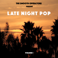 The Smooth Operators Present Late Night Pop Volume 1