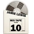Jamie Lewis Mixtape Volume 10