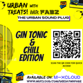 Urban Treats with Mr Fabz (Gin, Tonic & Chill Edition)