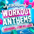 Workout Anthems 130 BPM Non-stop.