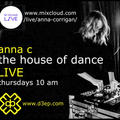 The House of Dance with Anna C  on the D3EP Radio Network and Mixcloud LIVE 8/4/21