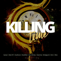 KILLING TIME [UK HARDCORE] [Ganar, Outforce, Rob IYF, Slamma & More]