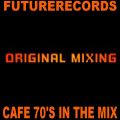 Future Records - Cafe 70's In The Mix