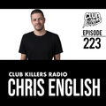 Club Killers Radio #223 - Chris English