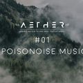 AETHER Guest Mix #01 - Poisonoise Music UK (Ambient / Dub Techno)