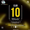 CLUB 10 RE-LOADED LIVE MIX SET (31st Oct 2021) By DEEJAY NYXX