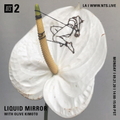 Liquid Mirror w/ Olive Kimoto - 21st September 2020